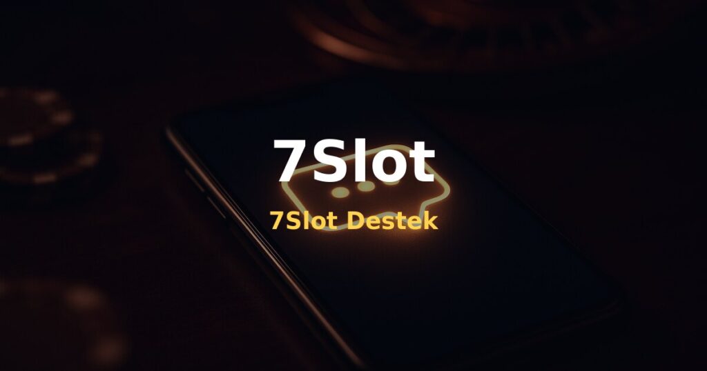 7Slot Destek - 7Slot