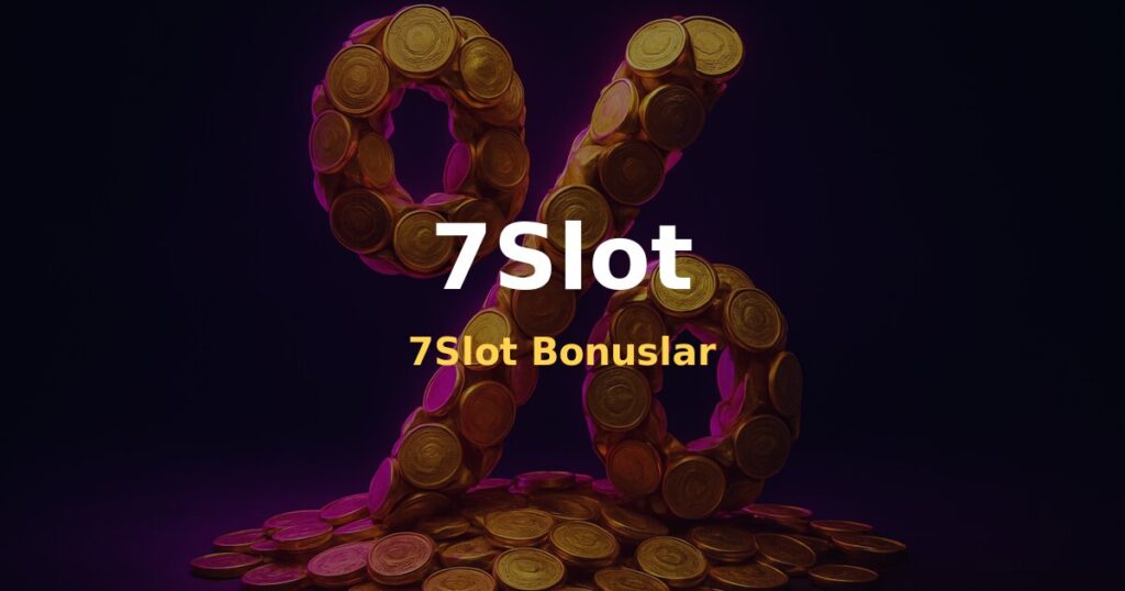 7Slot Bonuslar - 7Slot